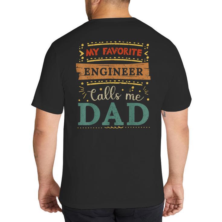My Favorite Engineer Calls Me Dad Engineer Dad Big And Tall Men's T-Shirt Back Print