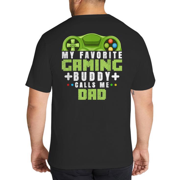 My Favorite Gaming Buddy Calls Me Dad For Dad From Sons Big And Tall Men's T-Shirt Back Print