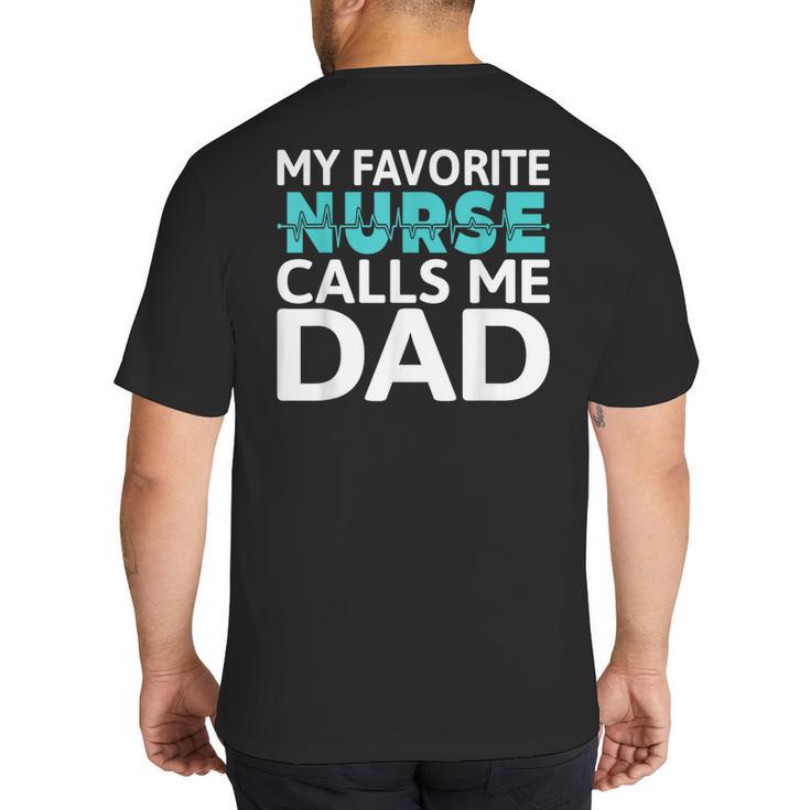 My Favorite Nurse Calls Me Dad Daughter Hospital Nursing Big And Tall Men's T-Shirt Back Print