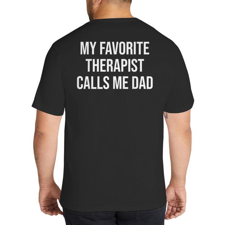 My Favorite Therapist Calls Me Dad Therapist Fathers Big And Tall Men's T-Shirt Back Print