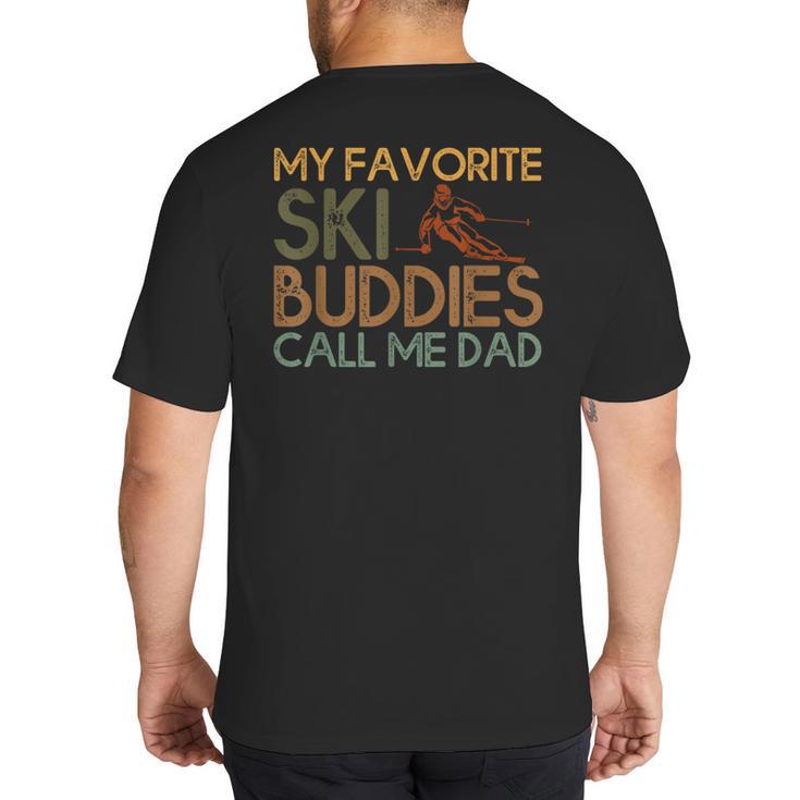 My Favorite Ski Buddies Call Me Dad A Cool Ski For Skiers Big And Tall Men's T-Shirt Back Print