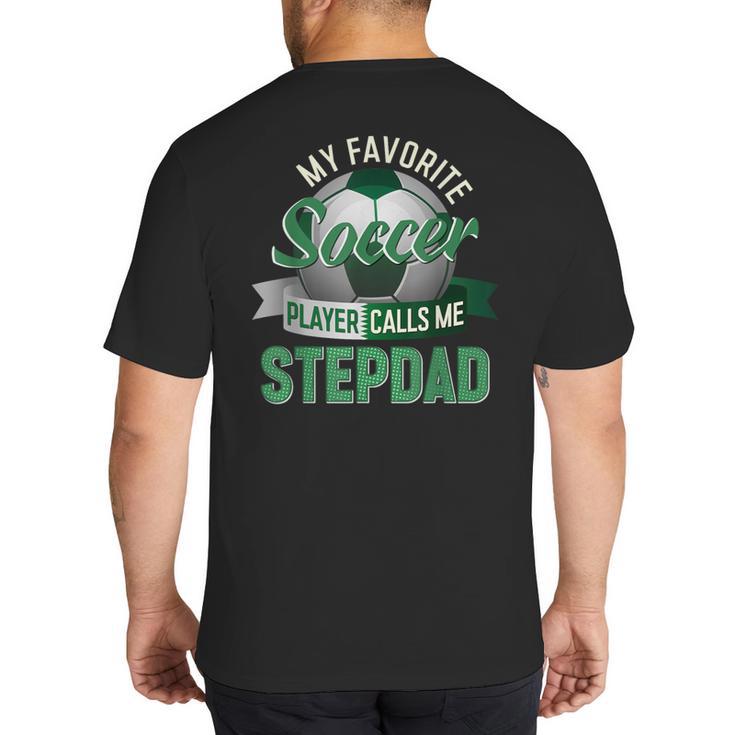 My Favorite Soccer Player Calls Me Stepdad Father's Day Men Big And Tall Men's T-Shirt Back Print