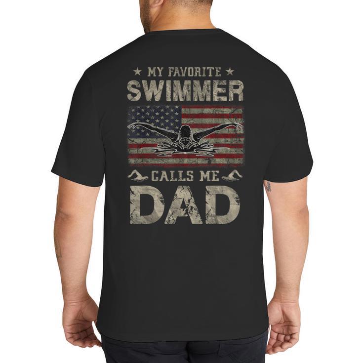 My Favorite Swimmer Calls Me Dad Fathers Day Big And Tall Men's T-Shirt Back Print