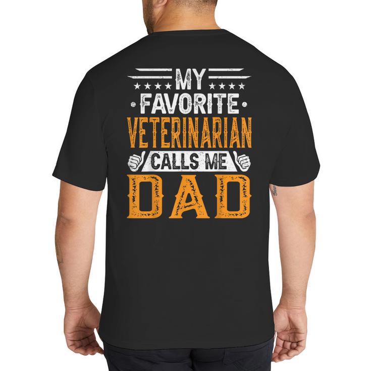 My Favorite Veterinarian Calls Me Dad Fathers Day Big And Tall Men's T-Shirt Back Print
