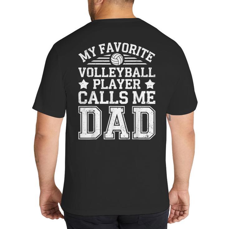 My Favorite Volleyball Player Calls Me Dad Shirt Fathers Day Big And Tall Men's T-Shirt Back Print