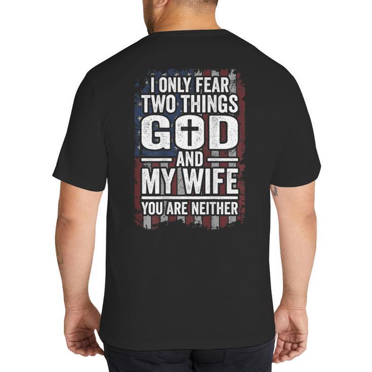 I Only Fear Two Things God And My Wife Dad Husband ON Back Big And Tall Men's T-Shirt Back Print