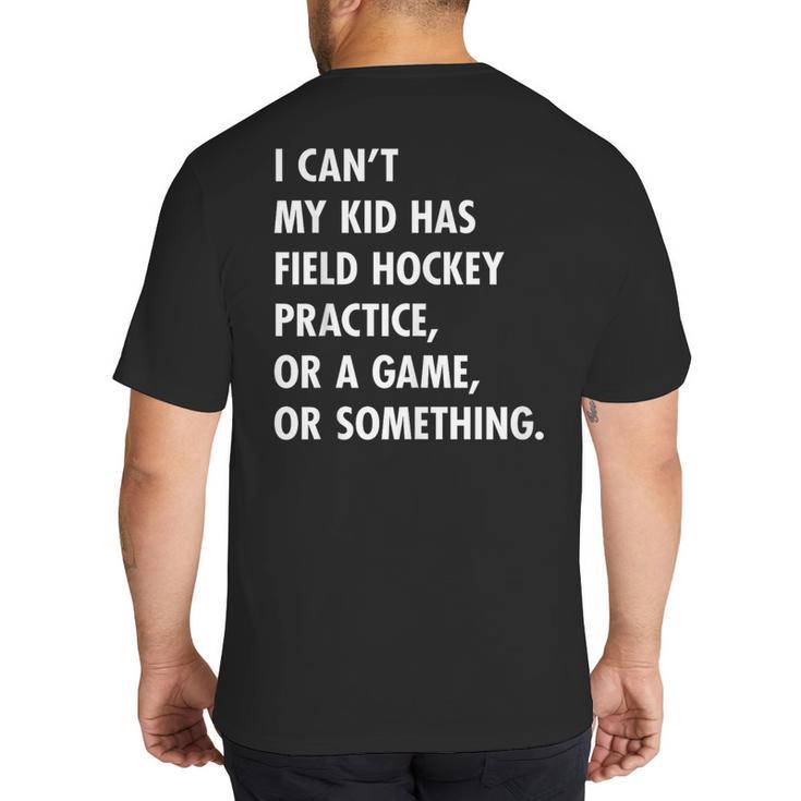 Field Hockey Mom And Dad Practice Game Big And Tall Men's T-Shirt Back Print