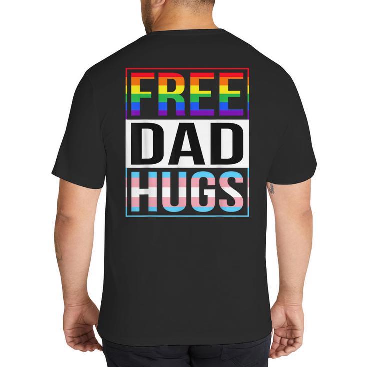 Free Dad Hugs LGBT Gay Pride Month Transgender Rainbow Flag Big And Tall Men's T-Shirt Back Print