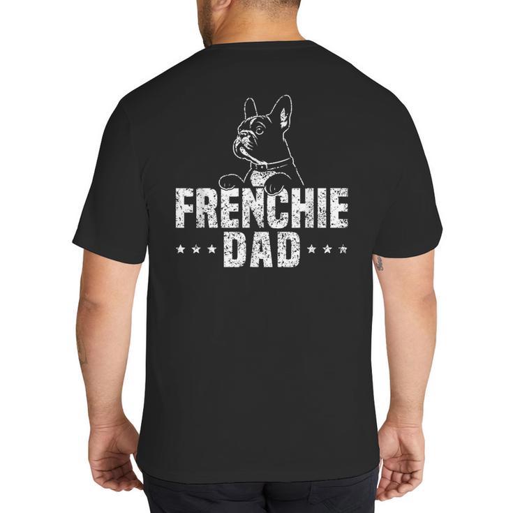 Frenchie Dad Lover Owner French Bulldog Father Daddy Papa Men Women Girls Kids Big And Tall Men's T-Shirt Back Print