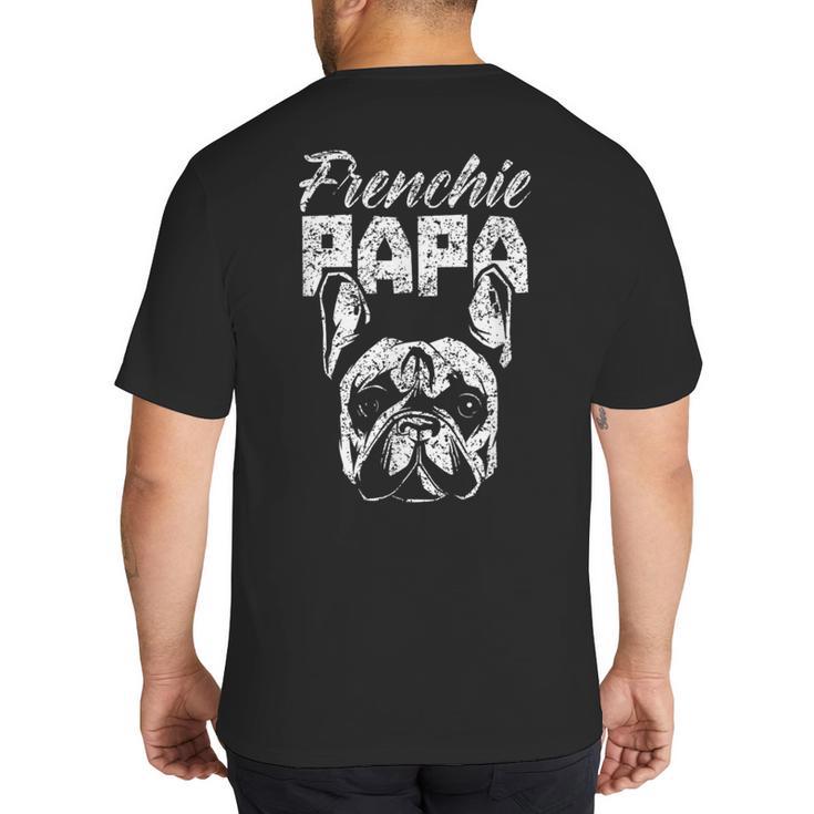 Frenchie Papa Lover Owner French Bulldog Dad Father Daddy Big And Tall Men's T-Shirt Back Print
