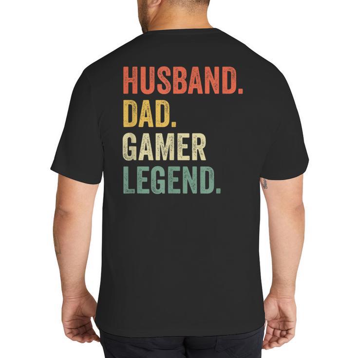 Gamer Husband Dad Video Game Legend Father's Day Big And Tall Men's T-Shirt Back Print