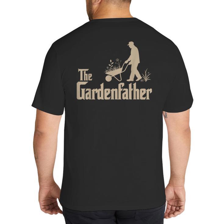 Gardening For Men Gardener Dad The Gardenfather Big And Tall Men's T-Shirt Back Print