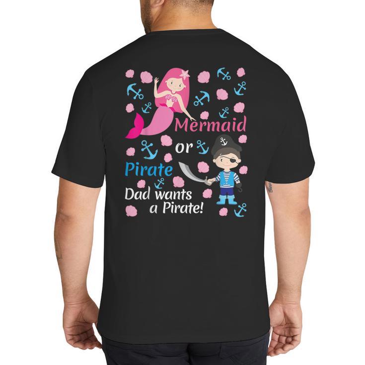 Gender Reveal Party Shirt Mermaid Or Pirate Dad Wants Pirate Big And Tall Men's T-Shirt Back Print