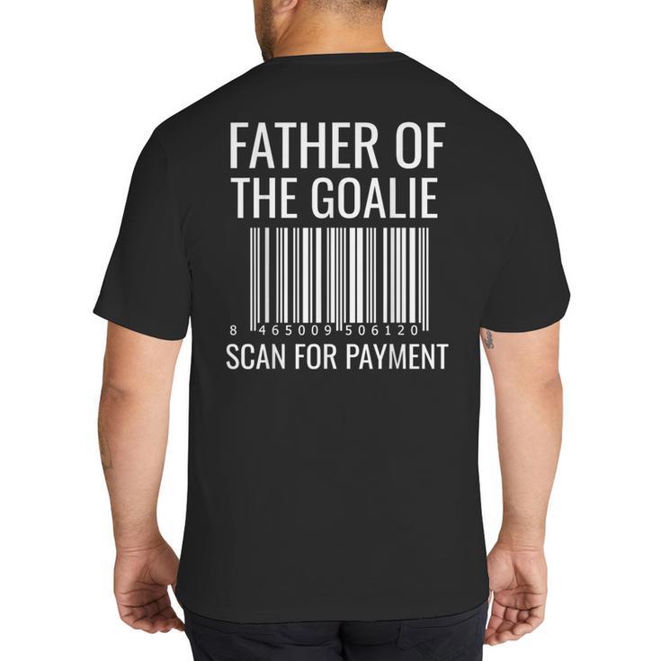 Goalie Dad Shirt Hockey Dad Shirt Hockey Goalie Big And Tall Men's T-Shirt Back Print