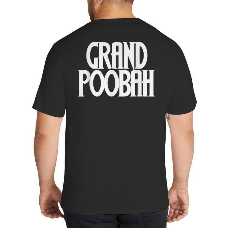 Grand Poobah Shirt For Fathers Day Dad T-Shirt Big And Tall Men's T-Shirt Back Print