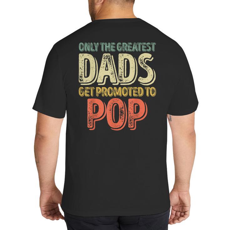 Only The Greatest Dads Get Promoted To Pop Big And Tall Men's T-Shirt Back Print