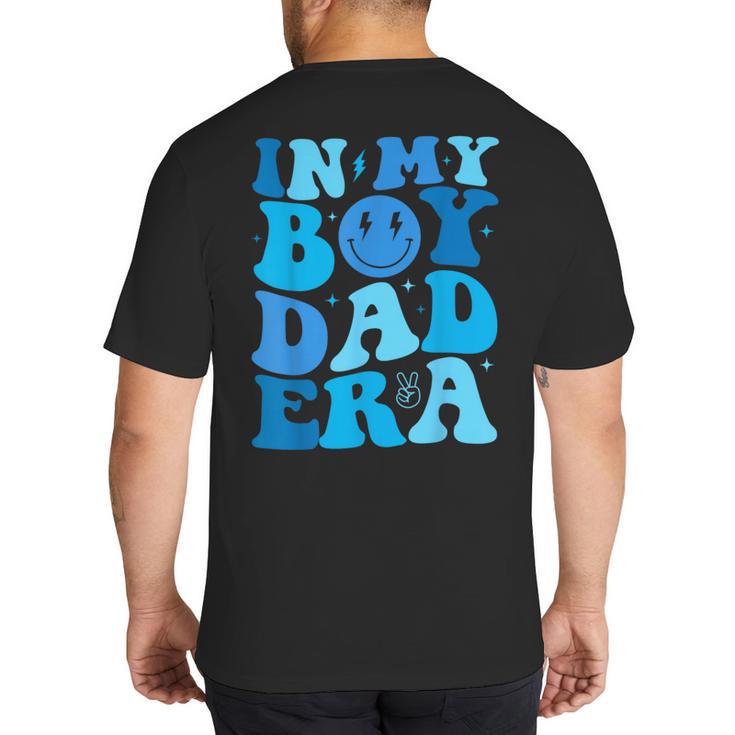 Groovy In My Boy Dad Era For Fathers Day Big And Tall Men's T-Shirt Back Print