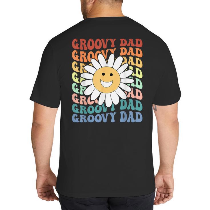 Groovy Dad Matching Outfit Fathers Day Family Retro Vintage Big And Tall Men's T-Shirt Back Print