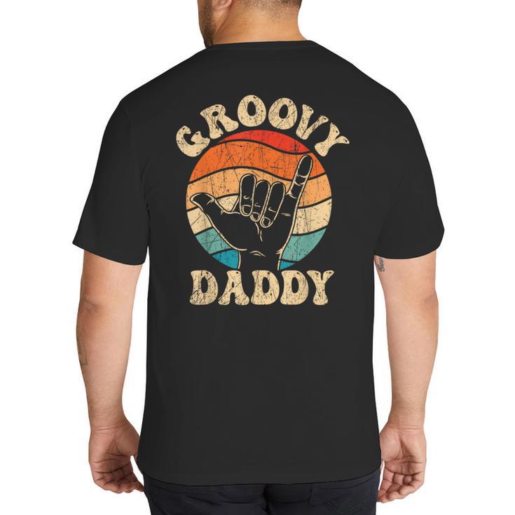 Groovy Daddy 70s Aesthetic Nostalgia 1970's Retro Groovy Dad Big And Tall Men's T-Shirt Back Print
