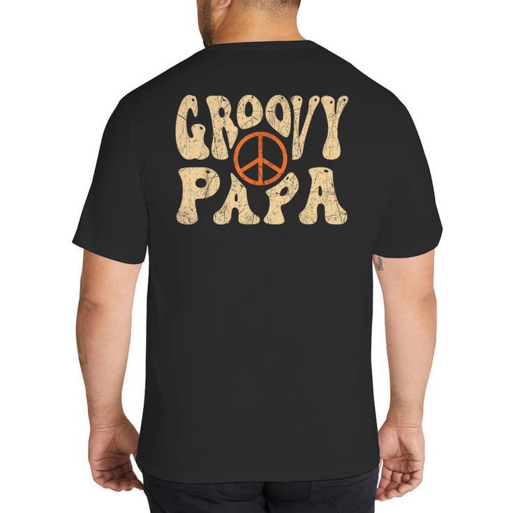 Groovy Papa 70s Aesthetic Nostalgia 1970's Retro Dad Big And Tall Men's T-Shirt Back Print