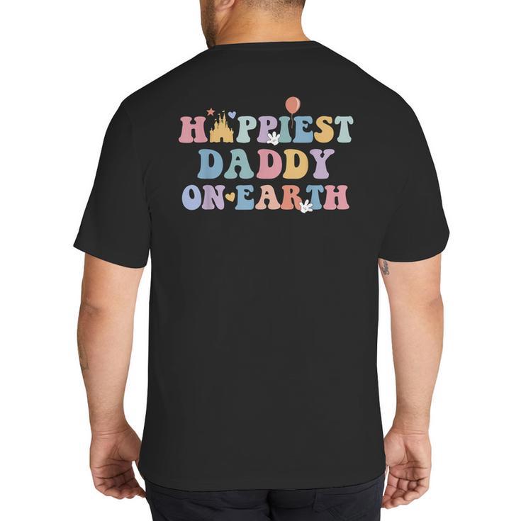 Happiest Daddy On Earth Father's Day Matching Family Trip Big And Tall Men's T-Shirt Back Print