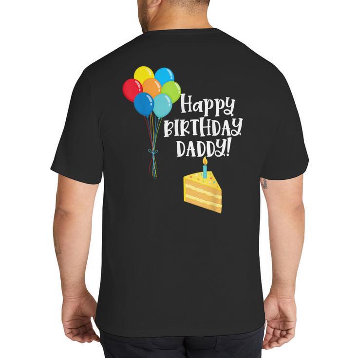Happy Birthday Daddy Cute Toddler Dad's Birthday Party Big And Tall Men's T-Shirt Back Print
