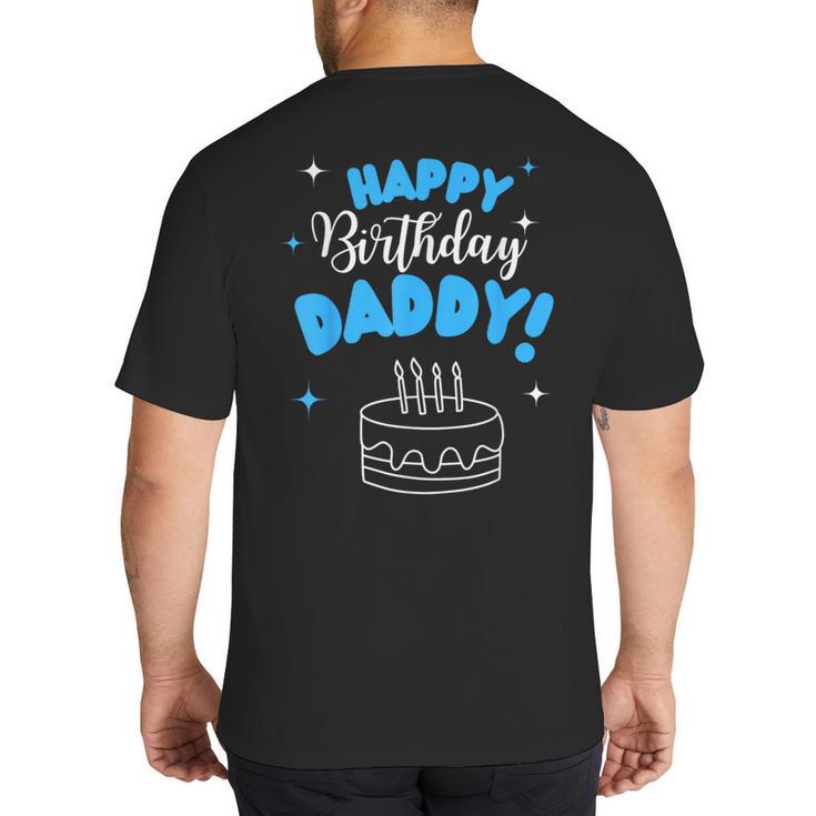 Happy Birthday Daddy Dad Birthday Bday Costume Family Party Big And Tall Men's T-Shirt Back Print