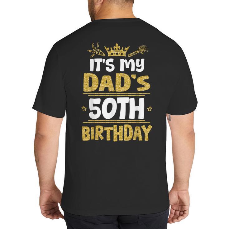 Happy It's My Dad's 50th Birthday 1975 50 Years Old Big And Tall Men's T-Shirt Back Print