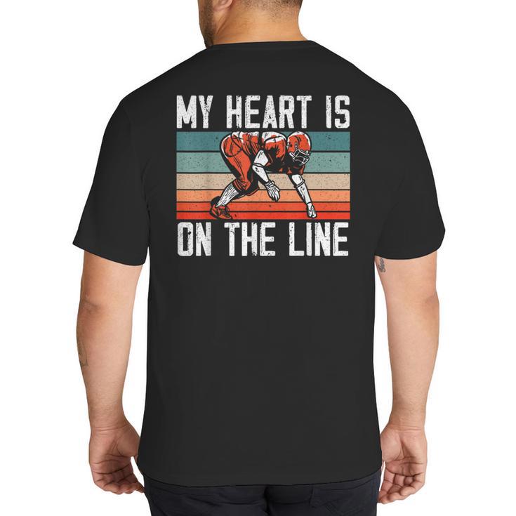 My Heart Is On The Line Football Mom Dad Offensive Lineman Big And Tall Men's T-Shirt Back Print