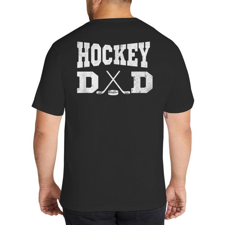 Hockey Dad Hockey Dad Big And Tall Men's T-Shirt Back Print