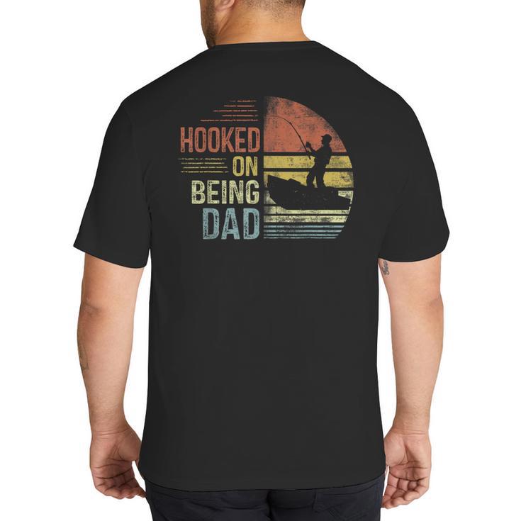 Hooked On Being Dad Fishing Dad Father's Day Big And Tall Men's T-Shirt Back Print