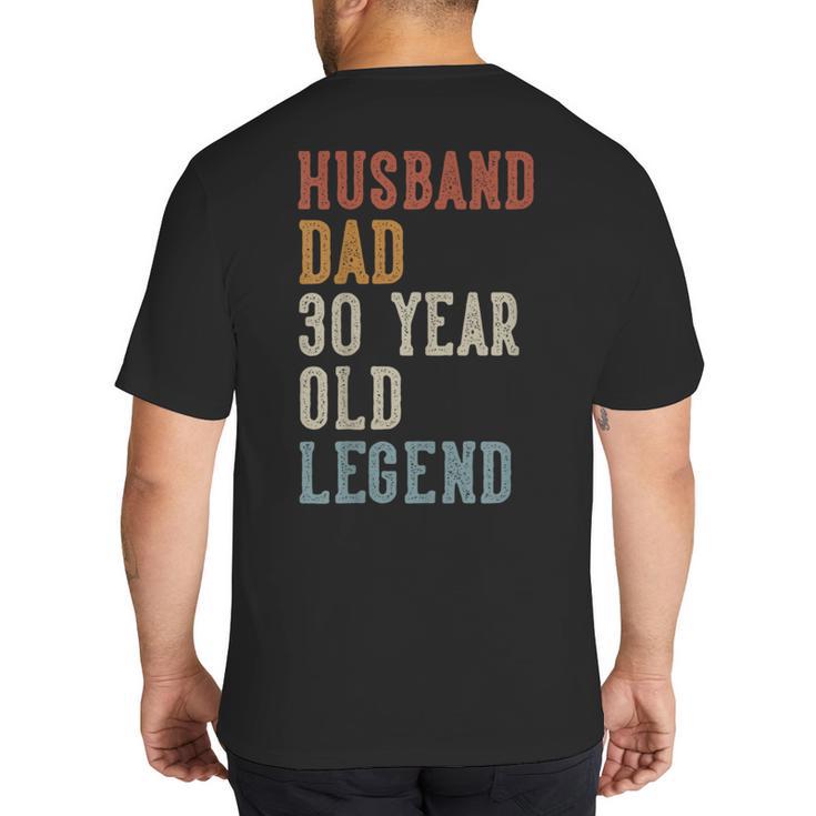 Husband Dad 30 Year Old Legend 30th Birthday Big And Tall Men's T-Shirt Back Print
