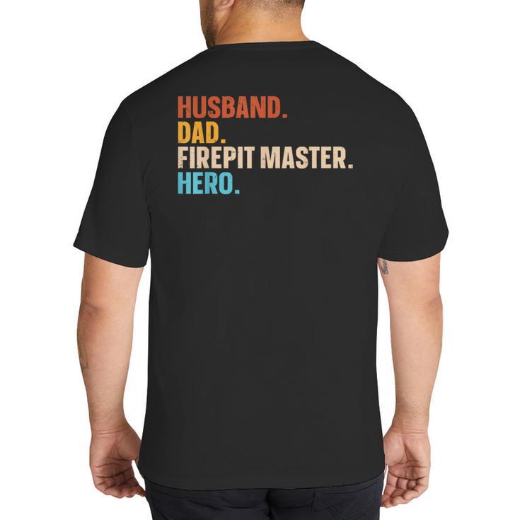 Husband Dad Firepit Master Hero Big And Tall Men's T-Shirt Back Print