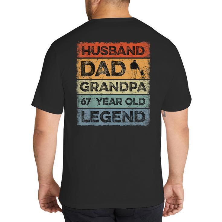 Husband Dad Grandpa 67 Year Old Legend 67th Birthday Vintage Big And Tall Men's T-Shirt Back Print