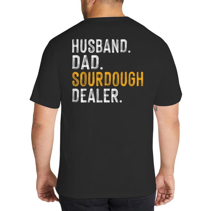 Husband Dad Sourdough Dealer Sourdough Baker Big And Tall Men's T-Shirt Back Print