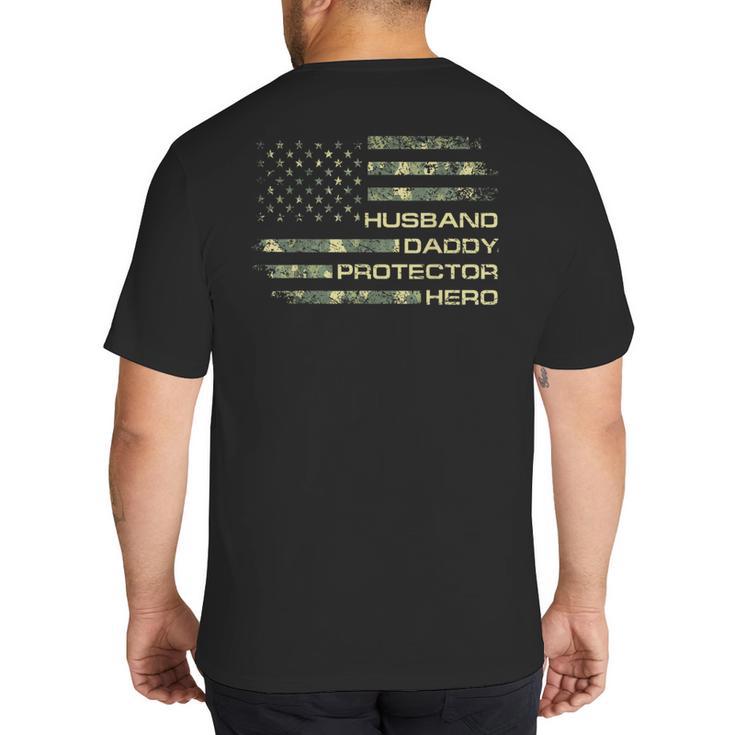 Husband Daddy Protector Hero Fathers Day Camo American Flag Big And Tall Men's T-Shirt Back Print