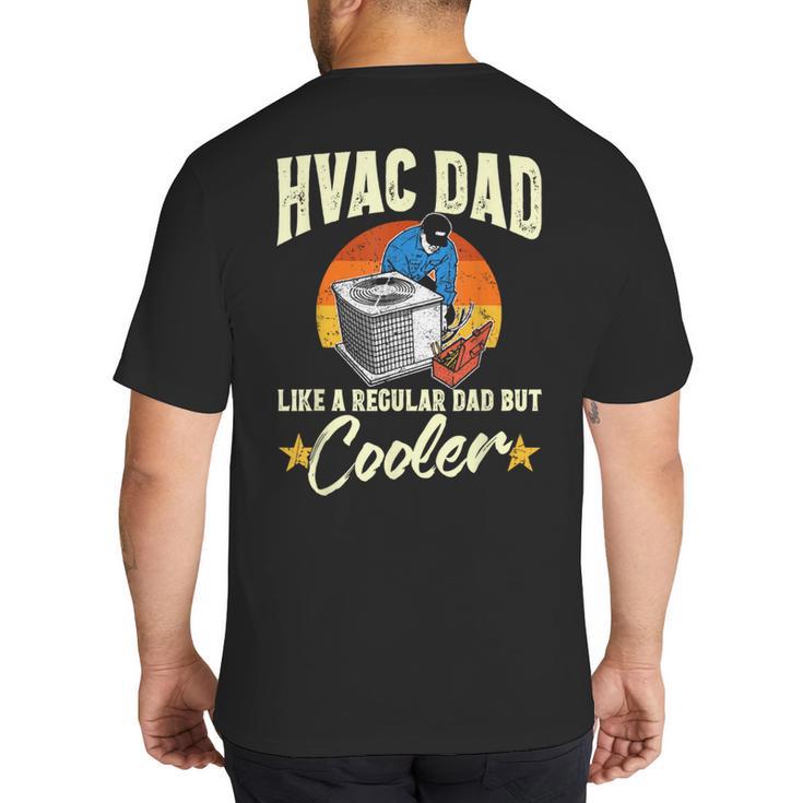 HVAC Dad But Cooler HVAC Technician Father Big And Tall Men's T-Shirt Back Print