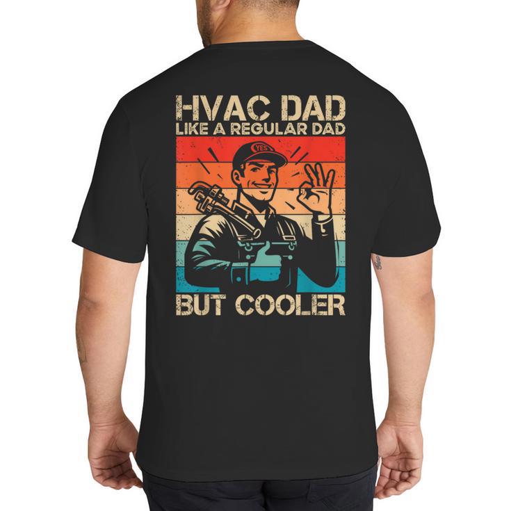 HVAC Dad HVAC Technician Mechanic Repairman Big And Tall Men's T-Shirt Back Print