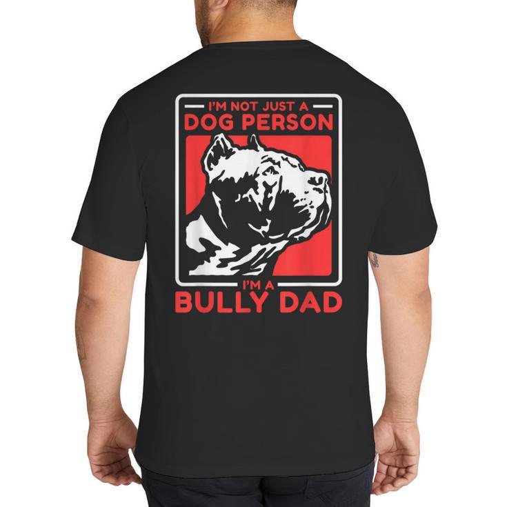 I'm A Bully Dad Dog Owner American Bully Big And Tall Men's T-Shirt Back Print