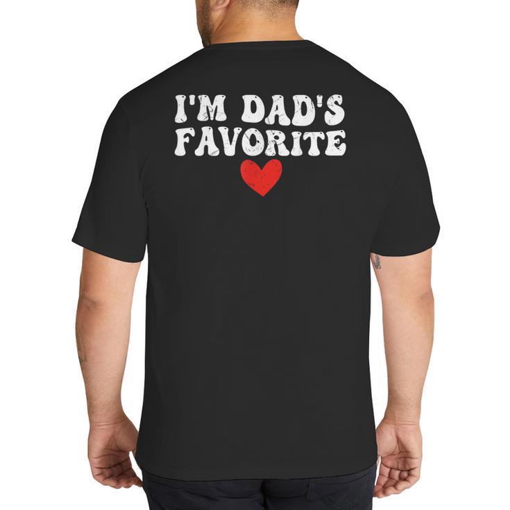 I'm Dad's Favorite Sarcastic Father's Day Big And Tall Men's T-Shirt Back Print