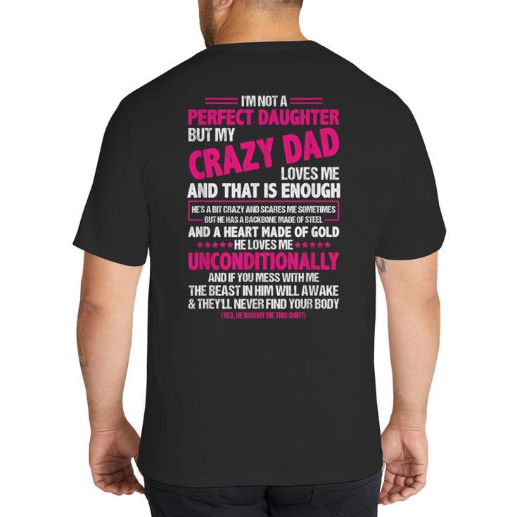 I'm Not A Perfect Daughter But My Crazy Dad Loves Me Big And Tall Men's T-Shirt Back Print