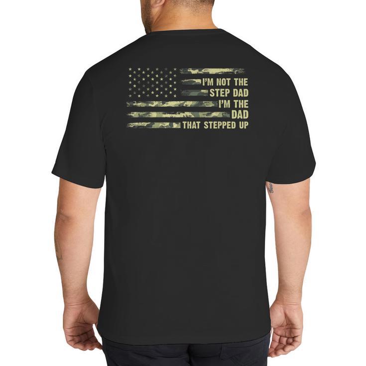 I'm Not The Step Dad I'm The Dad That Stepped Up Camouflage Big And Tall Men's T-Shirt Back Print