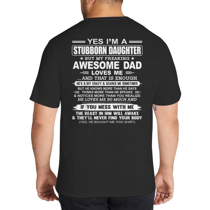 I'm A Stubborn Daughter But My Freaking Awesome Dad Big And Tall Men's T-Shirt Back Print