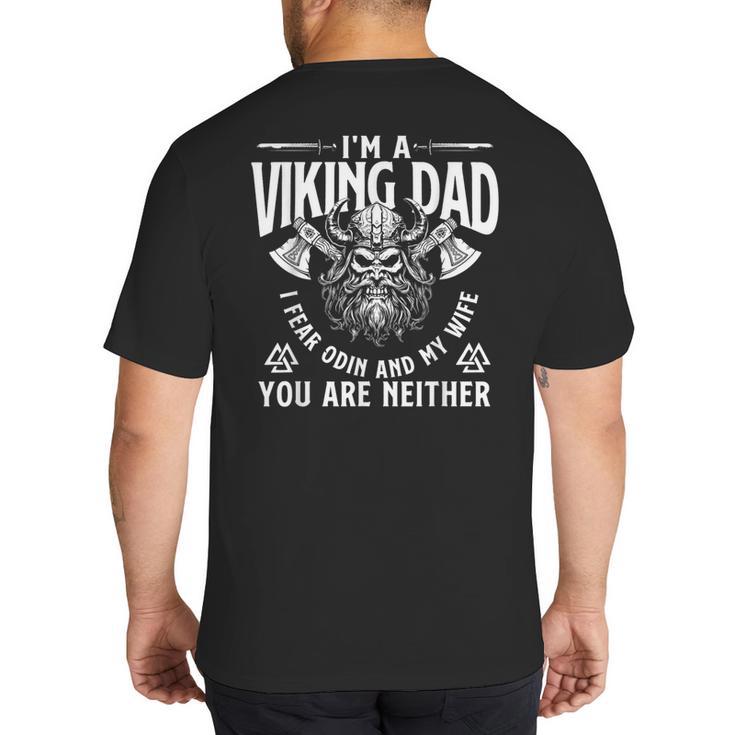 I'm A Viking Dad I Fear Odin And My Wife Norse Mythology Big And Tall Men's T-Shirt Back Print