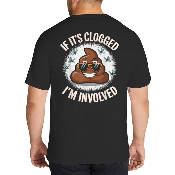If It's Clogged I'm Involved Toilet Joke Unclog Bathroom Dad Big And Tall Men's T-Shirt Back Print