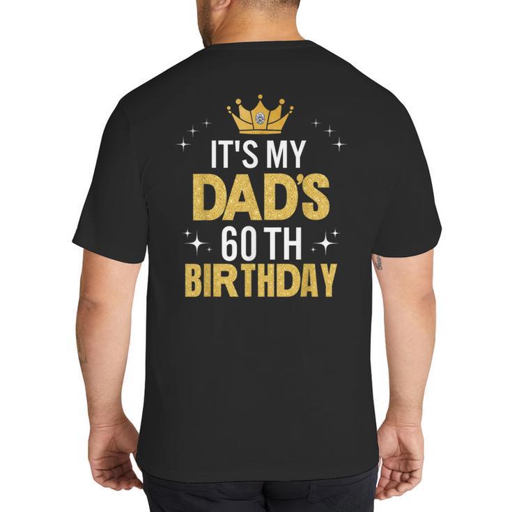 It's My Dad's 60th Birthday 60 Years Old Big And Tall Men's T-Shirt Back Print