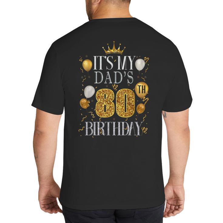 It's My Dad's 80th Birthday Happy Birthday 80 Years Old Big And Tall Men's T-Shirt Back Print