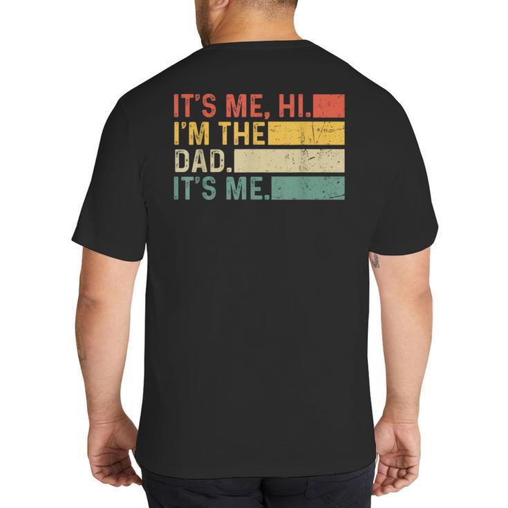 It's Me Hi I'm The Dad It's Me Dad Father's Day Retro Big And Tall Men's T-Shirt Back Print