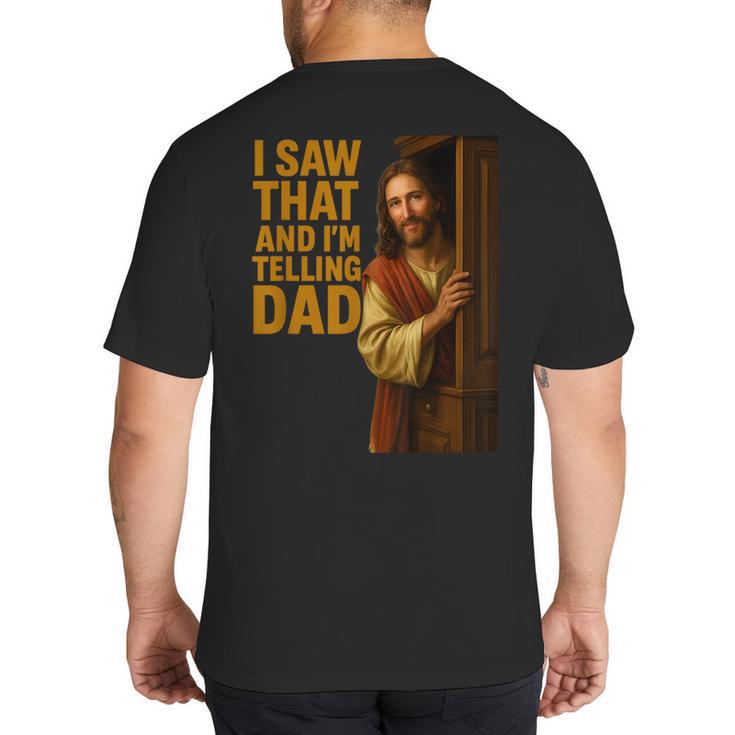 Jesus I Saw That I'm Telling Dad Religious Big And Tall Men's T-Shirt Back Print