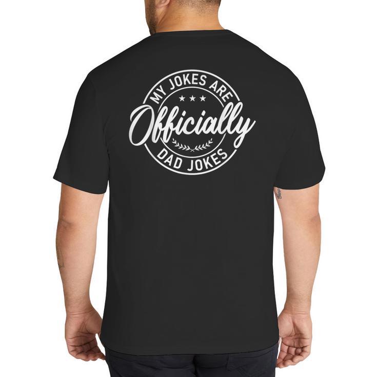 My Jokes Are Officially Dad Jokes Father's Day Big And Tall Men's T-Shirt Back Print